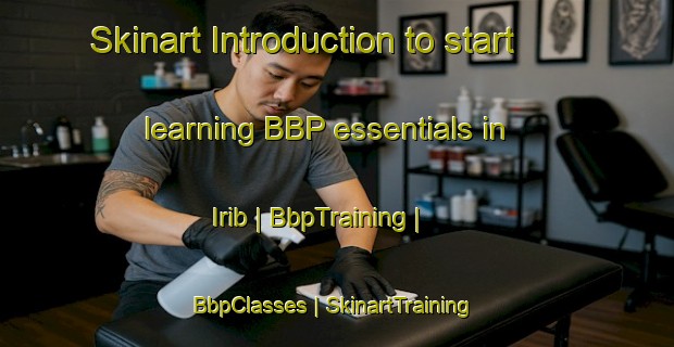 Skinart Introduction to start learning BBP essentials in Irib | BbpTraining | BbpClasses | SkinartTraining-Russian Federation